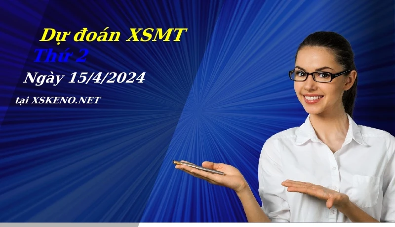 Dự đoán XSMT 15/4/2024, soi cầu kết quả Xổ Số Miền Trung thứ 2 - 15-4-2024