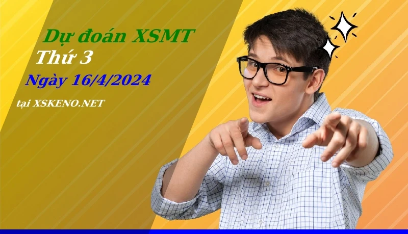 Dự đoán XSMT 16/4/2024, soi cầu kết quả Xổ Số Miền Trung thứ 3 - 16-4-2024