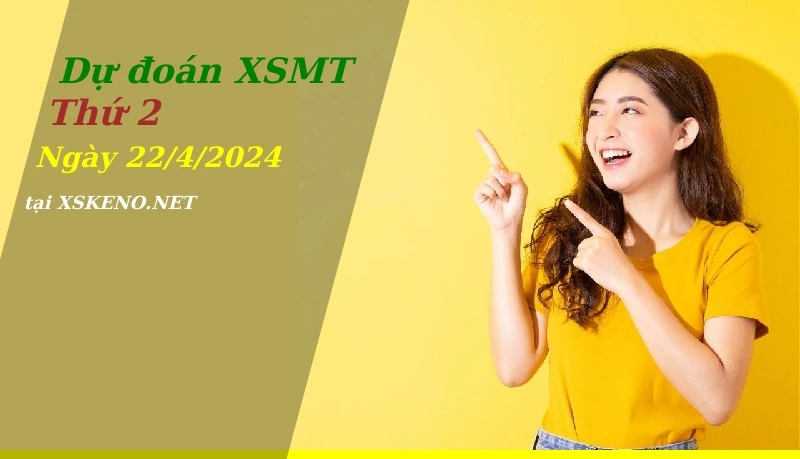 Dự đoán XSMT 22/4/2024, soi cầu kết quả Xổ Số Miền Trung thứ 2 - 22-4-2024