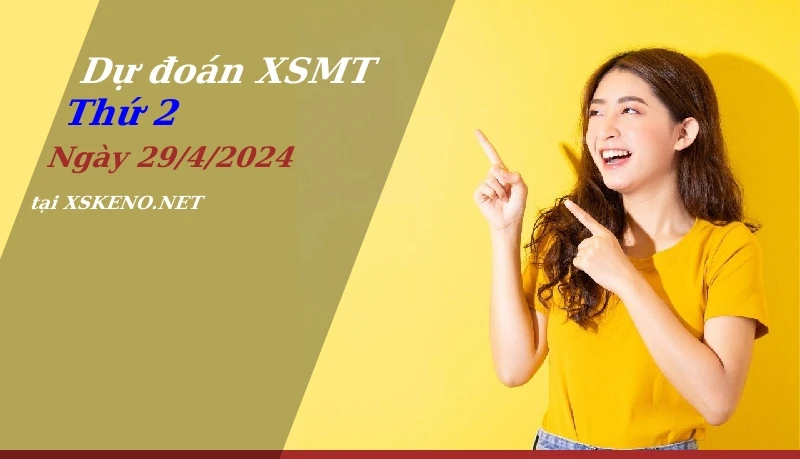 Dự đoán XSMT 29/4/2024, soi cầu kết quả Xổ Số Miền Trung thứ 2 - 29-4-2024