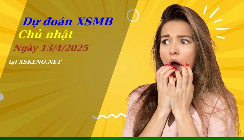 soi cầu, dự đoán xổ số miền bắc ngày 13/4/2025