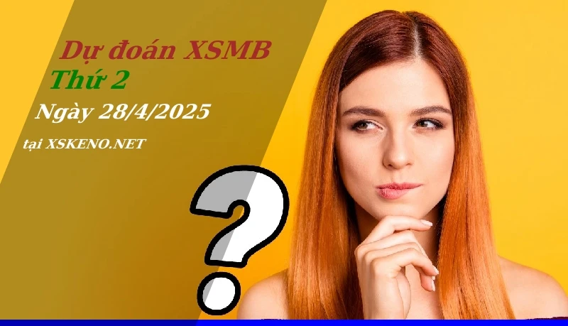 soi cầu, dự đoán xổ số miền bắc ngày 28/4/2025