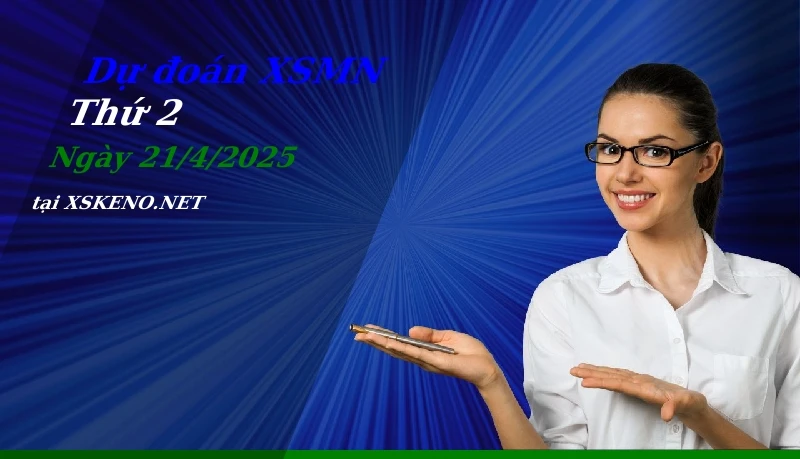 Dự đoán XSMN 21/4/2025, soi cầu kết quả Xổ Số Miền Nam thứ 2 - 21-4-2025