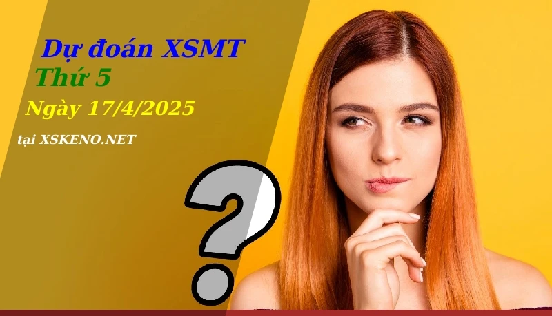 soi cầu, dự đoán xổ số miền trung ngày 17/4/2025