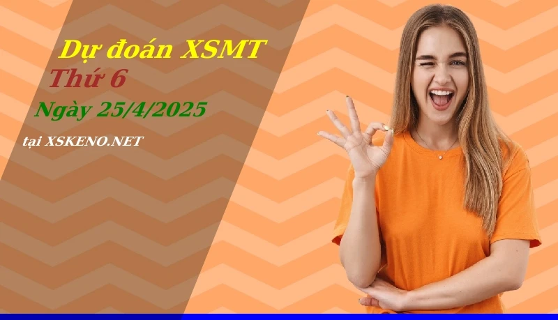 Dự đoán XSMT 25/4/2025, soi cầu kết quả Xổ Số Miền Trung thứ 6 - 25-4-2025