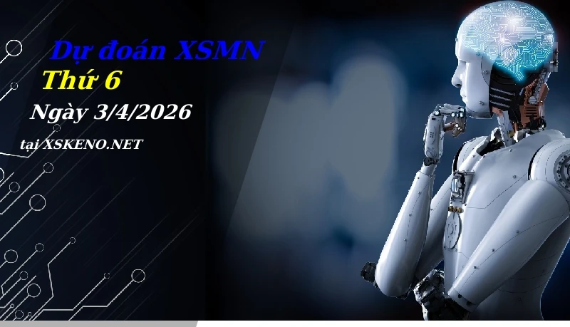 Dự đoán XSMN 3/4/2026, soi cầu kết quả Xổ Số Miền Nam thứ 6 - 3-4-2026