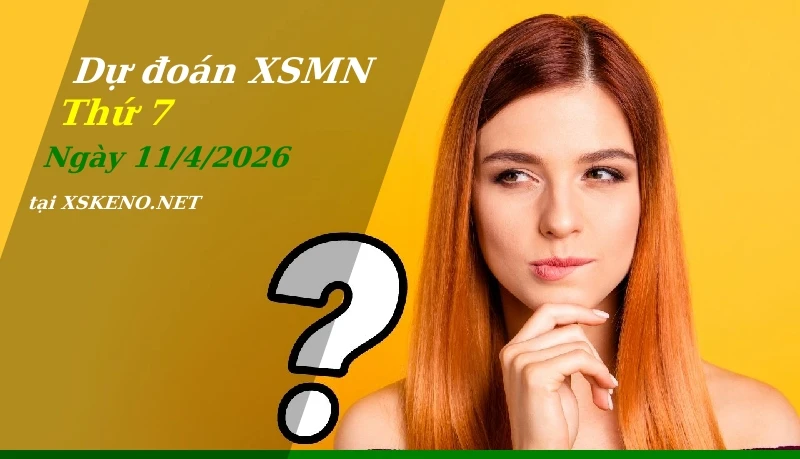 Dự đoán XSMN 11/4/2026, soi cầu kết quả Xổ Số Miền Nam thứ 7 - 11-4-2026