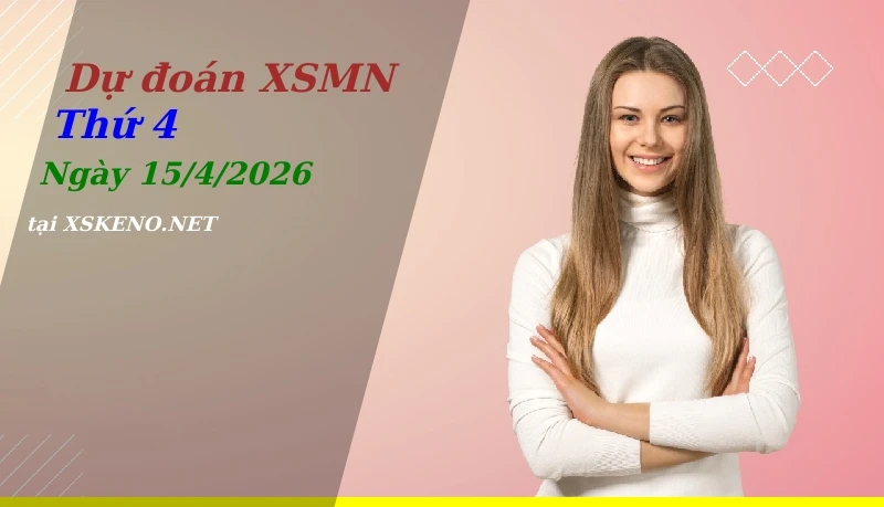 Dự đoán XSMN 15/4/2026, soi cầu kết quả Xổ Số Miền Nam thứ 4 - 15-4-2026