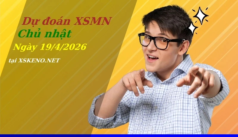 Dự đoán XSMN 19/4/2026, soi cầu kết quả Xổ Số Miền Nam chủ nhật - 19-4-2026