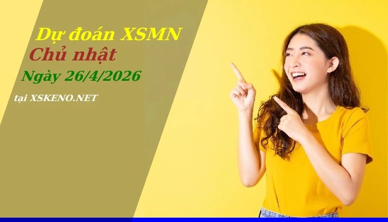 Dự đoán XSMN 26/4/2026, soi cầu kết quả Xổ Số Miền Nam chủ nhật - 26-4-2026