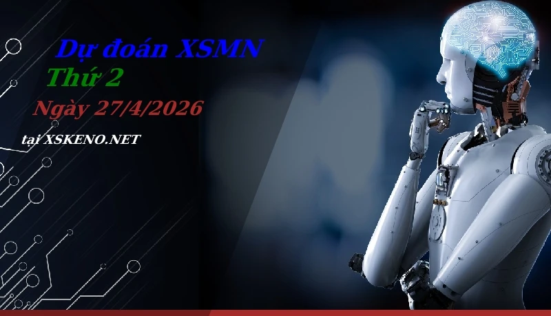 Dự đoán XSMN 27/4/2026, soi cầu kết quả Xổ Số Miền Nam thứ 2 - 27-4-2026