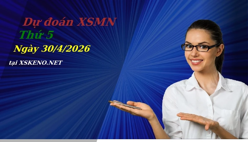 Dự đoán XSMN 30/4/2026, soi cầu kết quả Xổ Số Miền Nam thứ 5 - 30-4-2026