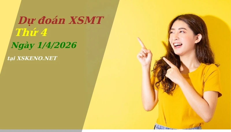 Dự đoán XSMT 1/4/2026, soi cầu kết quả Xổ Số Miền Trung thứ 4 - 1-4-2026