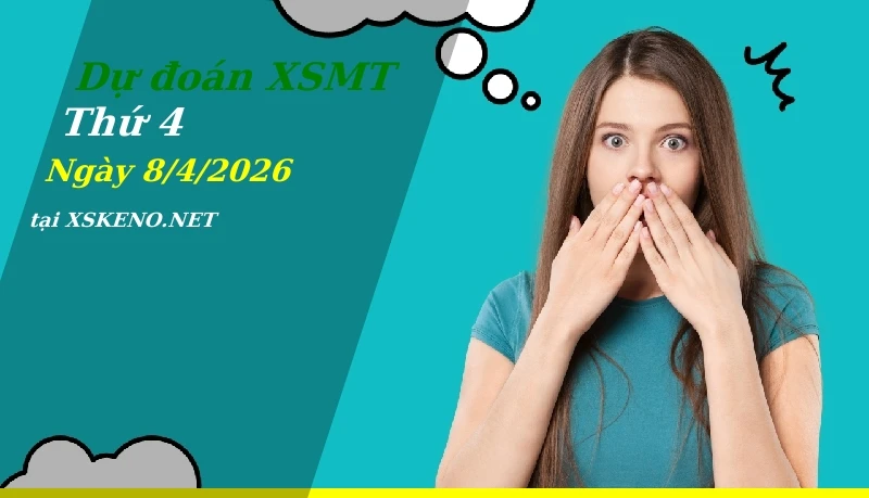 Dự đoán XSMT 8/4/2026, soi cầu kết quả Xổ Số Miền Trung thứ 4 - 8-4-2026
