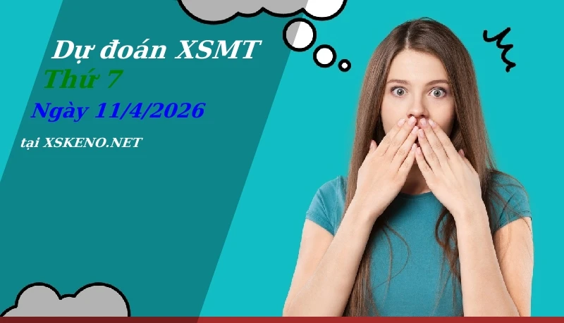 Dự đoán XSMT 11/4/2026, soi cầu kết quả Xổ Số Miền Trung thứ 7 - 11-4-2026
