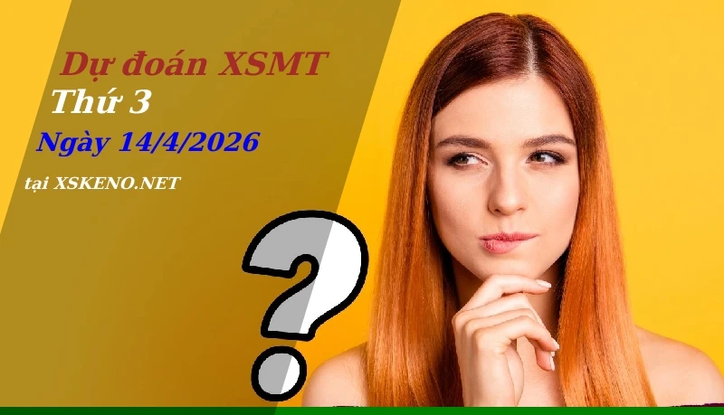 Dự đoán XSMT 14/4/2026, soi cầu kết quả Xổ Số Miền Trung thứ 3 - 14-4-2026