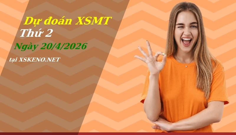 Dự đoán XSMT 20/4/2026, soi cầu kết quả Xổ Số Miền Trung thứ 2 - 20-4-2026