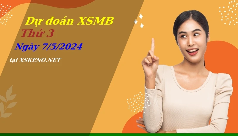 soi cầu, dự đoán xổ số miền bắc ngày 7/5/2024