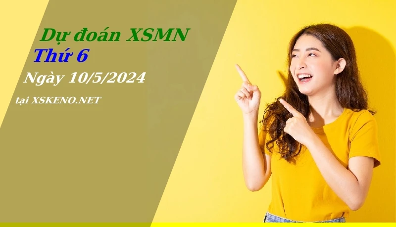soi cầu, dự đoán xổ số miền nam ngày 10/5/2024