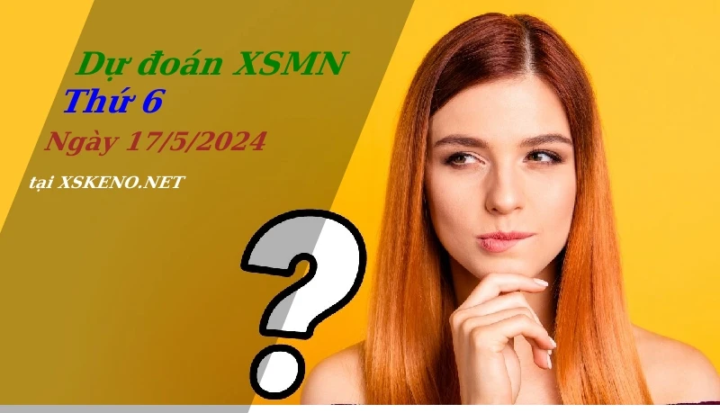 soi cầu, dự đoán xổ số miền nam ngày 17/5/2024