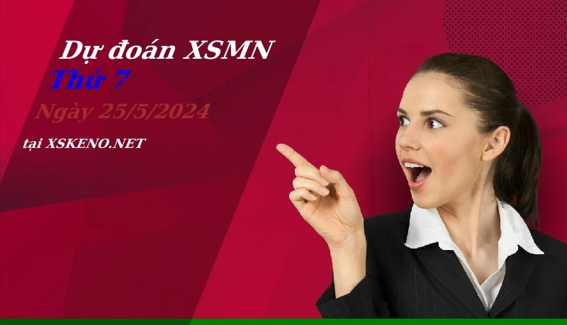 soi cầu, dự đoán xổ số miền nam ngày 25/5/2024