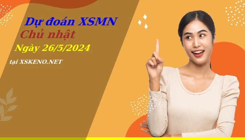 soi cầu, dự đoán xổ số miền nam ngày 26/5/2024