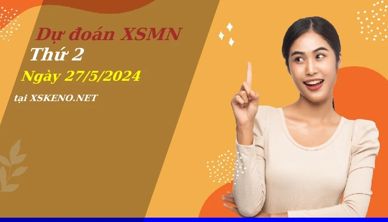 soi cầu, dự đoán xổ số miền nam ngày 27/5/2024