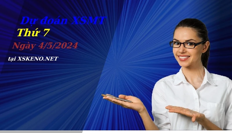 Dự đoán XSMT 4/5/2024, soi cầu kết quả Xổ Số Miền Trung thứ 7 - 4-5-2024