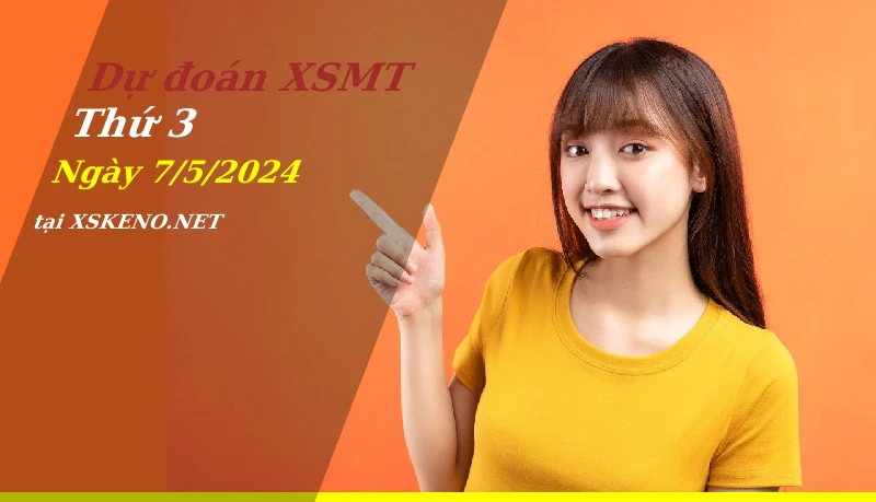 Dự đoán XSMT 7/5/2024, soi cầu kết quả Xổ Số Miền Trung thứ 3 - 7-5-2024