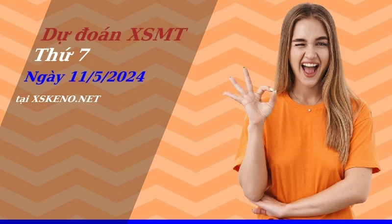 Dự đoán XSMT 11/5/2024, soi cầu kết quả Xổ Số Miền Trung thứ 7 - 11-5-2024