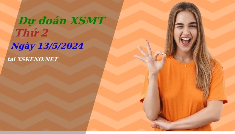 Dự đoán XSMT 13/5/2024, soi cầu kết quả Xổ Số Miền Trung thứ 2 - 13-5-2024