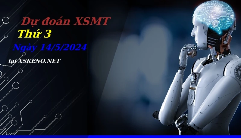 Dự đoán XSMT 14/5/2024, soi cầu kết quả Xổ Số Miền Trung thứ 3 - 14-5-2024