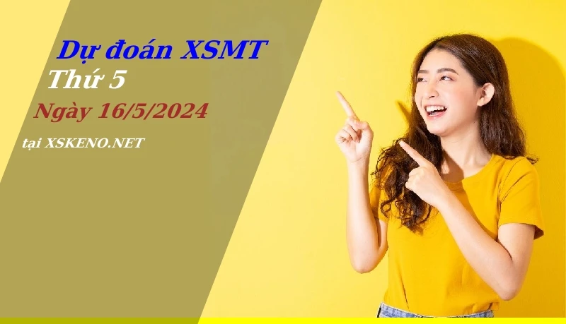 soi cầu, dự đoán xổ số miền trung ngày 16/5/2024