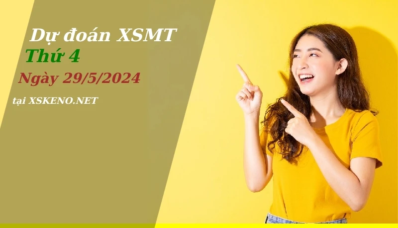 Dự đoán XSMT 29/5/2024, soi cầu kết quả Xổ Số Miền Trung thứ 4 - 29-5-2024