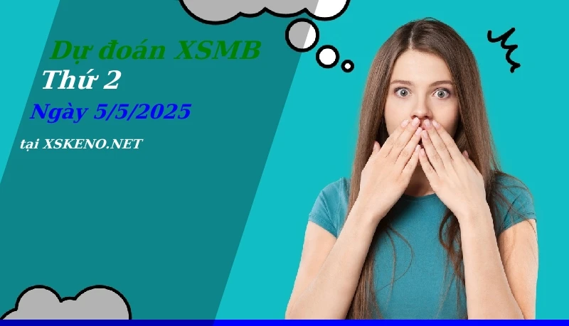 soi cầu, dự đoán xổ số miền bắc ngày 5/5/2025