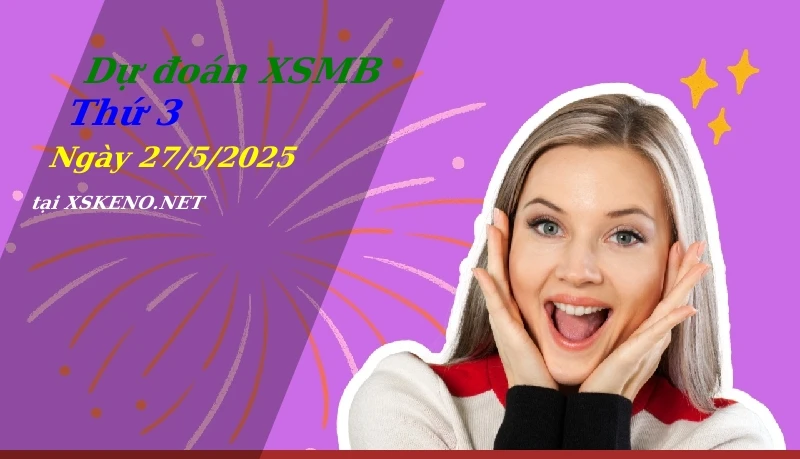 soi cầu, dự đoán xổ số miền bắc ngày 27/5/2025