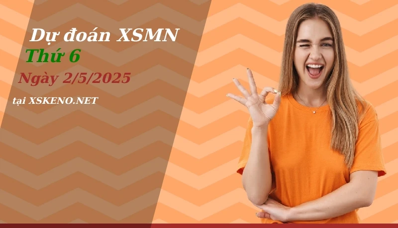 Dự đoán XSMN 2/5/2025, soi cầu kết quả Xổ Số Miền Nam thứ 6 - 2-5-2025