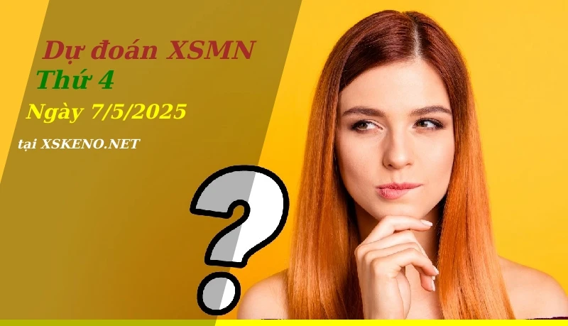 Dự đoán XSMN 7/5/2025, soi cầu kết quả Xổ Số Miền Nam thứ 4 - 7-5-2025