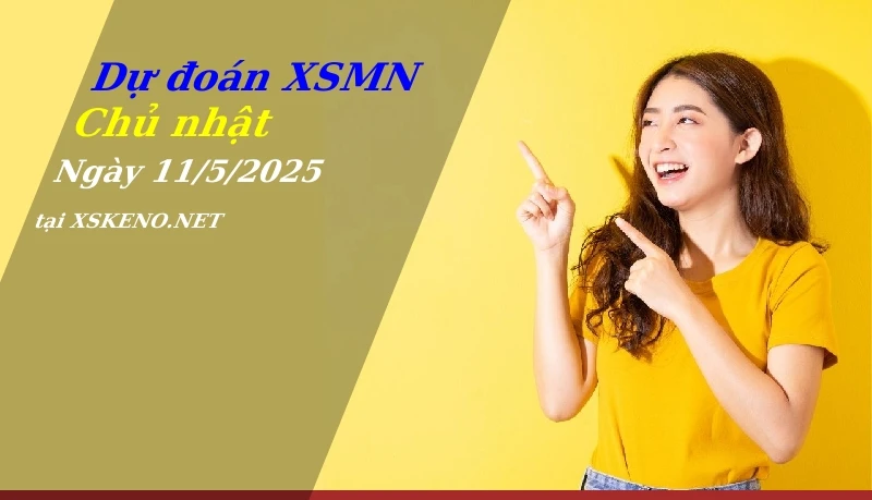 Dự đoán XSMN 11/5/2025, soi cầu kết quả Xổ Số Miền Nam chủ nhật - 11-5-2025