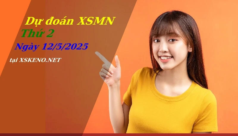 Dự đoán XSMN 12/5/2025, soi cầu kết quả Xổ Số Miền Nam thứ 2 - 12-5-2025