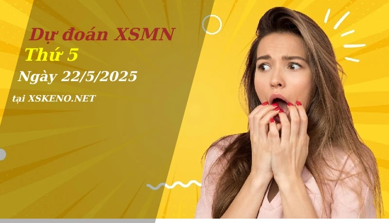 soi cầu, dự đoán xổ số miền nam ngày 22/5/2025