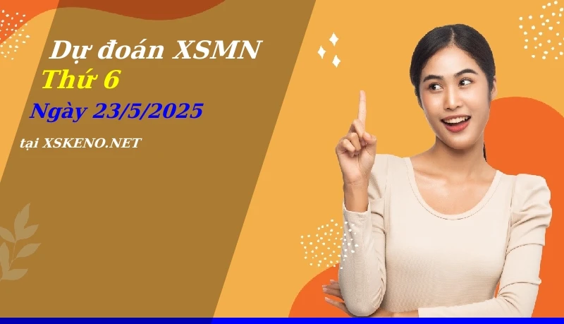 soi cầu, dự đoán xổ số miền nam ngày 23/5/2025