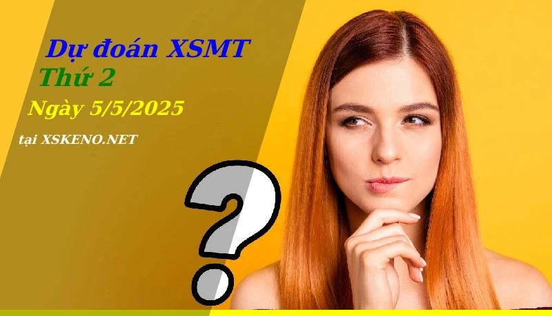 soi cầu, dự đoán xổ số miền trung ngày 5/5/2025