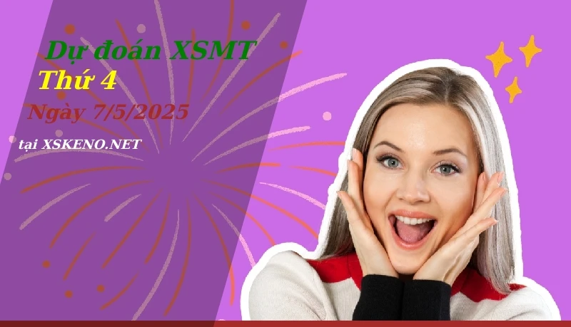 Dự đoán XSMT 7/5/2025, soi cầu kết quả Xổ Số Miền Trung thứ 4 - 7-5-2025