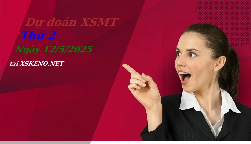 Dự đoán XSMT 12/5/2025, soi cầu kết quả Xổ Số Miền Trung thứ 2 - 12-5-2025