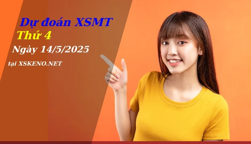 Dự đoán XSMT 14/5/2025, soi cầu kết quả Xổ Số Miền Trung thứ 4 - 14-5-2025