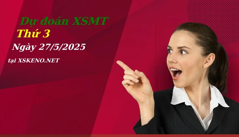 soi cầu, dự đoán xổ số miền trung ngày 27/5/2025