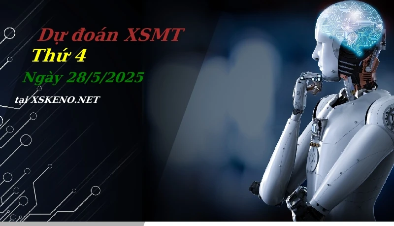 Dự đoán XSMT 28/5/2025, soi cầu kết quả Xổ Số Miền Trung thứ 4 - 28-5-2025