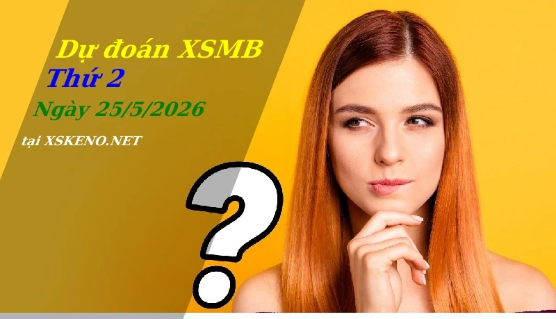 soi cầu, dự đoán xổ số miền bắc ngày 25/5/2026