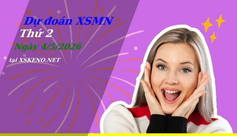 Dự đoán XSMN 4/5/2026, soi cầu kết quả Xổ Số Miền Nam thứ 2 - 4-5-2026